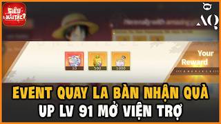 Siêu Hải Tặc - Cận Cảnh Sự Kiện Quay La Bàn Vàng Nhận Quà Ngon, Up LV 91 Mở Slot Viện Trợ