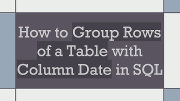How to Group Rows of a Table with Column Date in SQL