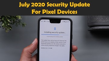 July 2020 Security Update for Google Pixel Devices - What
