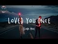 أغنية Clara Mae - Loved You Once (Lyric Video)