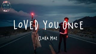 Clara Mae - Loved You Once (Lyric Video)