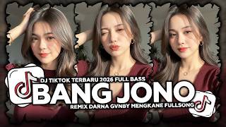 Download lagu DJ BANG JONO TERBARU FULL BASS VELOCITY FYP VIRAL TIKTOK 2026 REMIX DARNA GVNBY MENGKANE FULLSONG