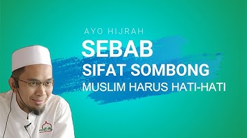 15 - SEBAB SIFAT SOMBONG MUSLIM HARUS BERHATI - HATI (Ustadz Adi Hidayat)