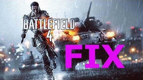 Battlefield 4 PC Fix