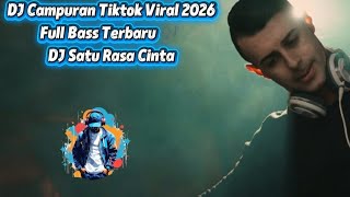 DJ Campuran Tiktok Viral 2026 Full Bass Terbaru 🎶 DJ Satu Rasa Cinta DJ Tiktok Terbaru 2026 Populer