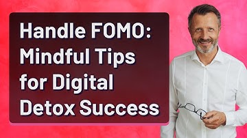 Handle FOMO: Mindful Tips for Digital Detox Success
