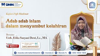 ADAB ADAB ISLAM DALAM MENYAMBUT KELAHIRAN I Al-Ustadzah Erika Suryani Dewi, Lc., M.A