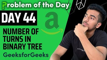 Day 44 - Number of Turns in Binary Tree || Binary Tree || GFG POTD 15 August