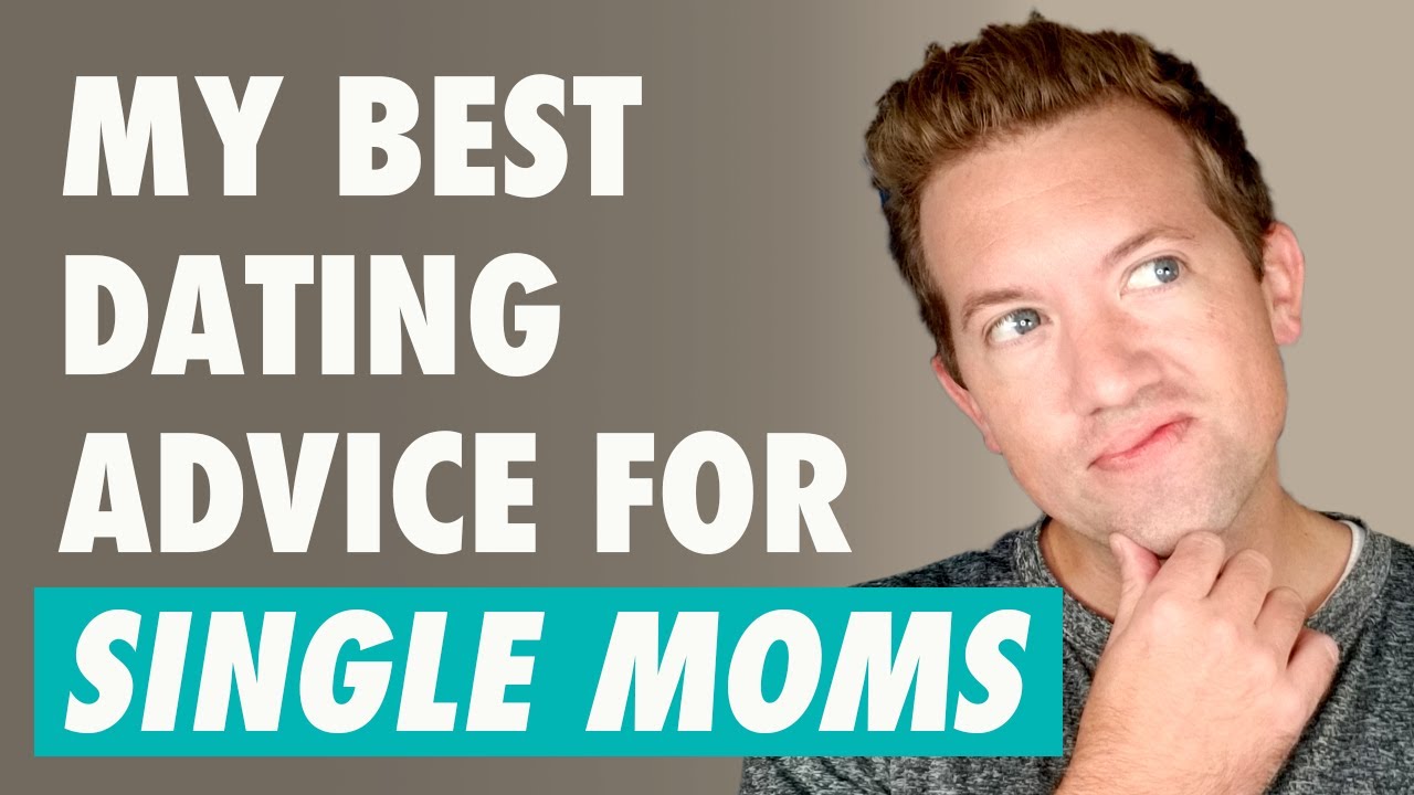 advice for single moms dating