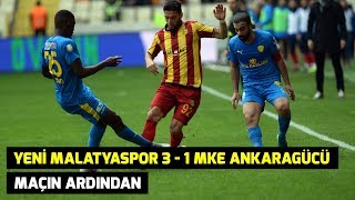 Yeni Malatyaspor 3 - 1 Mke Ankaragücü Maçın Ardından