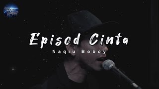 Video thumbnail of "Naqiu Boboy - Episod Cinta | Versi Akustik (Lirik)"