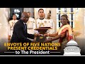 Envoys of five nations present credentials to the president of india