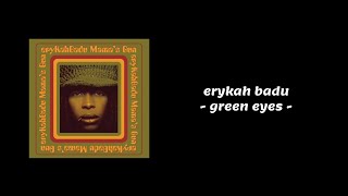 Video thumbnail of "Erykah Badu - Green Eyes (Lyrics)"