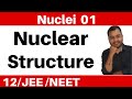 Class 12 Chapter 13 II Nuclei 01 :Introduction : Nuclear Structure - Composition and Size  JEE/NEET
