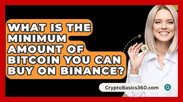 What Is the Minimum Amount of Bitcoin You Can Buy on Binance? - CryptoBasics360.com