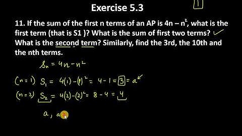 11. if the sum of the first n terms of an Ap is 4n- n2, what is the first term? What is the sum of