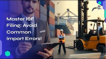 Master ISF Filing: Avoid Common Import Errors!