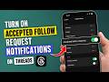 How to Turn on Accepted Follow Request Notifications on Threads
