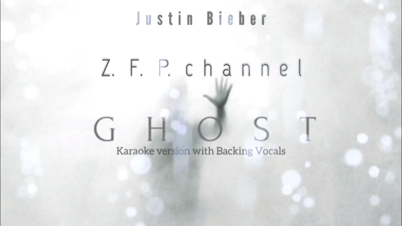 Justin Bieber - Ghost ( Karaoke with Background Vocal ) Justin Bieber - Ghost ( Karaoke with Background Vocal )