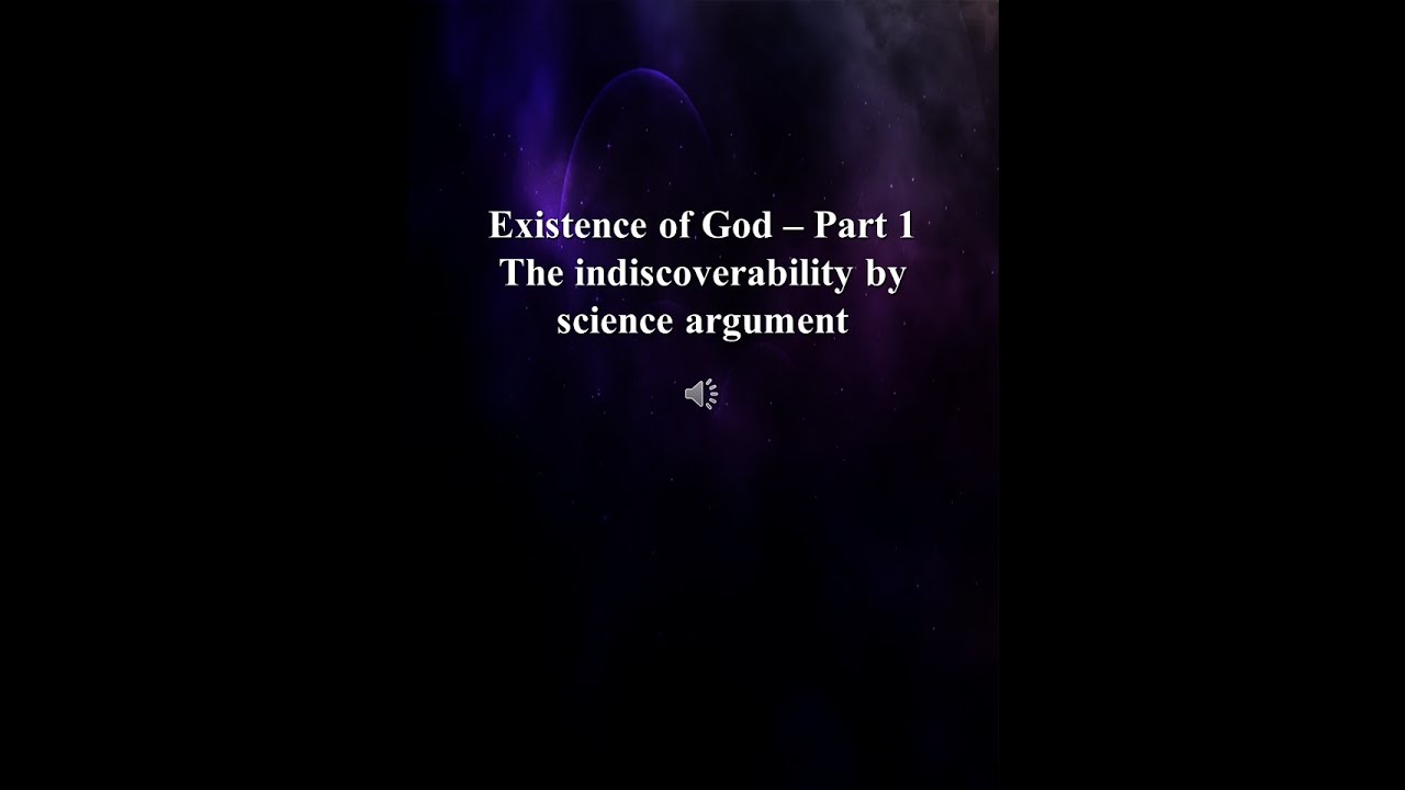 Existence of God - Part 1: Indiscoverable by Science - YouTube