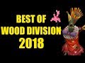 Best of Wood Division 2018 - Part 1/2