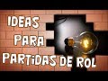 📜03. Ideas para partidas de rol