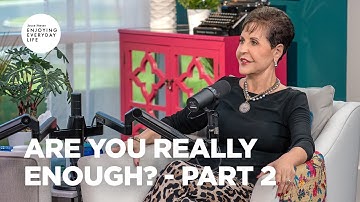 Are You Really Enough? Part 2 | Joyce Meyer | Enjoying Everyday Life Teaching Moments