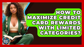 How To Maximize Credit Card Rewards With Limited Categories? - Student Score Builder