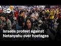 Israeli Families of Hostages Protest Against Netanyahu in Jerusalem and Tel Aviv