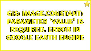 GIS: Image.constant: Parameter 'value' is required. Error in Google Earth Engine (2 Solutions!!)