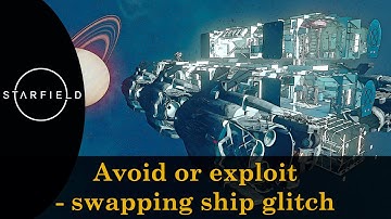 Starfield - Swapping ships glitch (New Atlantis broken & other bugs)