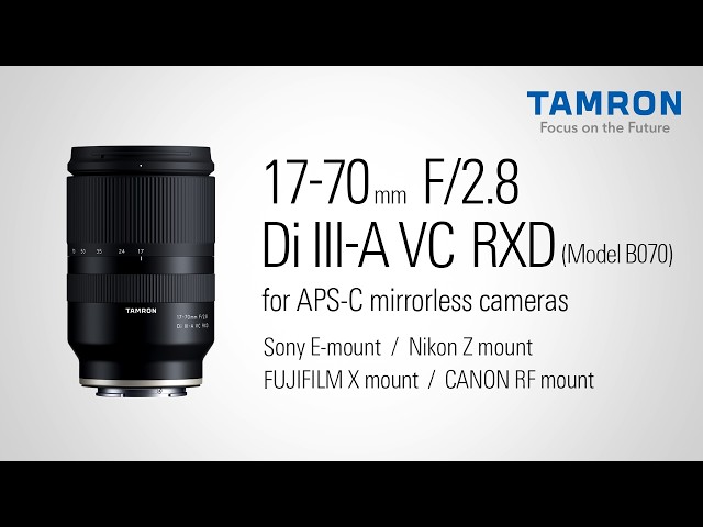 Tamron 17-70 F/2.8 Di III-A VC RXD Introduction - YouTube