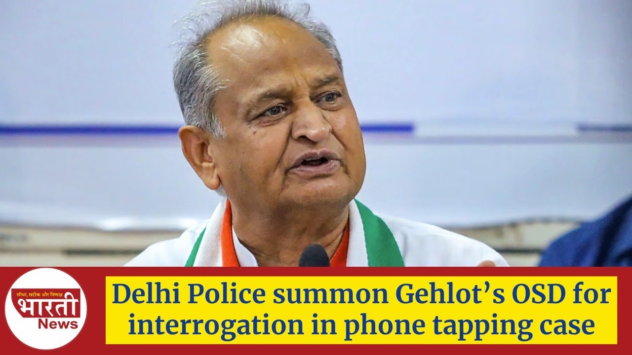 Delhi Police summon Gehlot’s OSD for interrogation in phone tapping ...