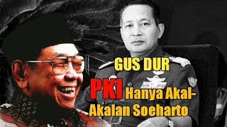Dari Gus Dur, PKI hanya akal-akalan soeharto
