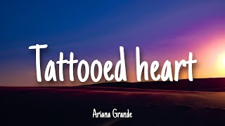 Tattooed Heart - Ariana Grande | Lyrics