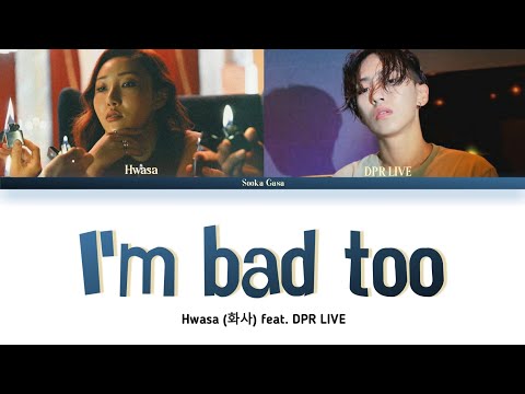 Hwasa (화사) 'I'm Bad Too' (feat. DPR LIVE) Lyrics (Han/Rom/Eng)