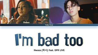 Hwasa (화사) 'I'm Bad Too' (feat. DPR LIVE) Lyrics (Han/Rom/Eng)