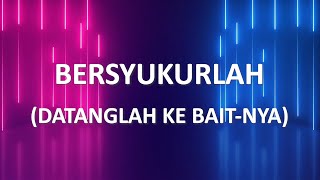 Bersyukurlah (Datanglah Ke Bait-Nya) - by NDC