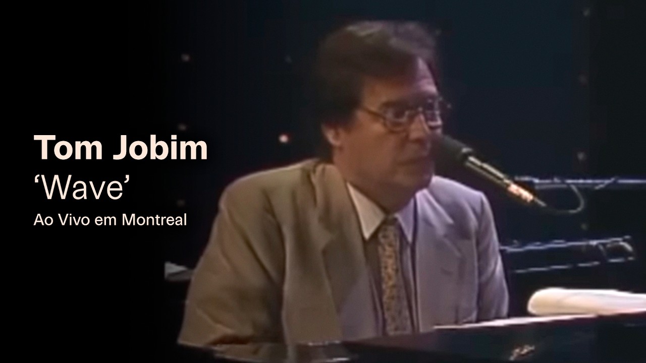 Tom Jobim - Wave - Ao Vivo em Montreal - YouTube
