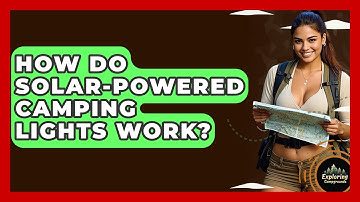 How Do Solar-powered Camping Lights Work? - Exploring Campgrounds