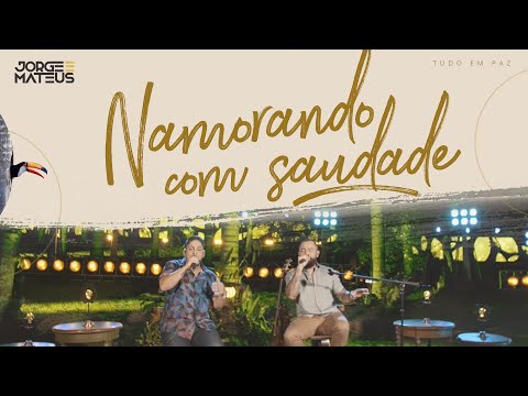 Jorge & Mateus – Namorando Com Saudade (Clipe Oficial) [Álbum Tudo Em Paz]