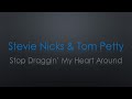 Stevie nicks  tom petty stop draggin my heart around lyrics