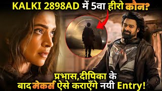 Who is the 5th hero in Kalki 2898 AD ? After Prabhab Deepika, this how Makers will make a new entry