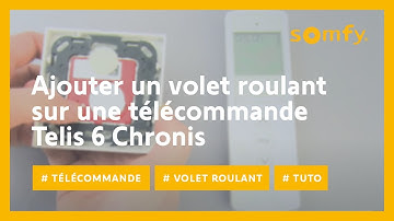 Comment ajouter un volet roulant sur une télécommande Telis 6 Chronis ? | Somfy