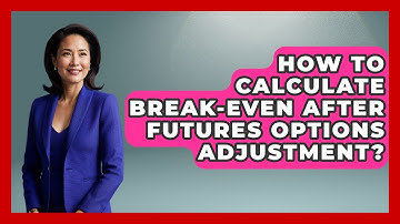 How To Calculate Break-Even After Futures Options Adjustment? - Stock and Options Playbook