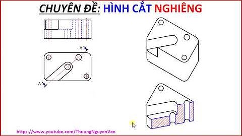 Giải đề thi | Vẽ kỹ thuật - Chuyên đề Hình cắt, Hình cắt NGHIÊNG - P3