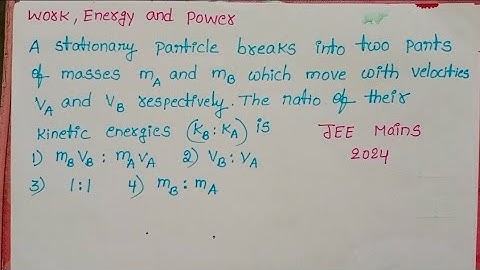 A stationary particle breakes into two parts of masses mA and mB which move with velocities vA and