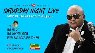 Minew Shewa Tube Live Stream with Djphatsu Saturday Night Live!