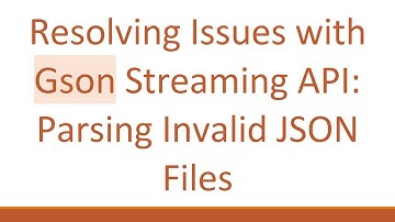 Resolving Issues with Gson Streaming API: Parsing Invalid JSON Files