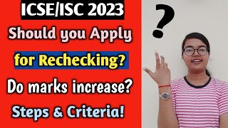 ICSE/ISC 2023: Should you Apply for Rechecking Do marks increase | Steps & Criteria